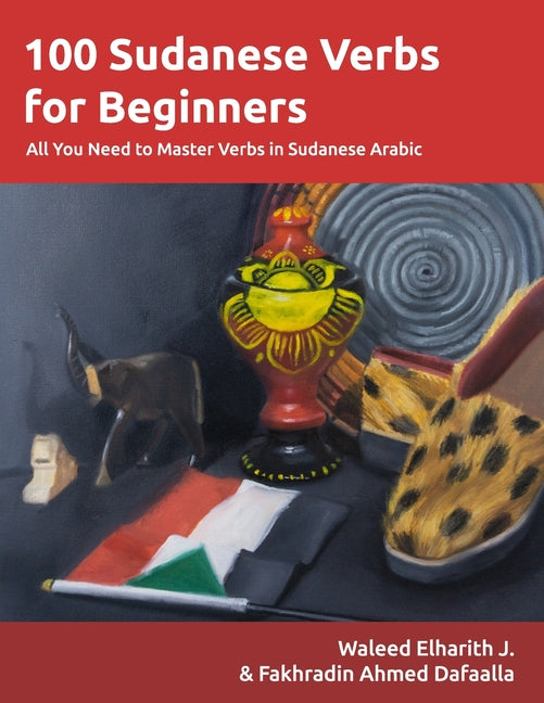 100 Sudanese Verbs for Beginners: All You Need to Master Verbs in Sudanese Arabic - Paperback