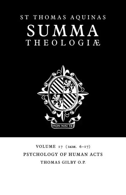 Summa Theologiae: Volume 17, Psychology of Human Acts: 1a2ae. 6-17 - Paperback