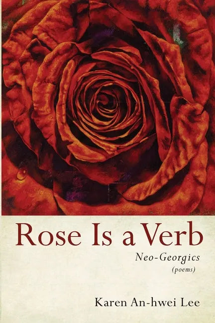 Rose Is a Verb: Neo-Georgics - Paperback