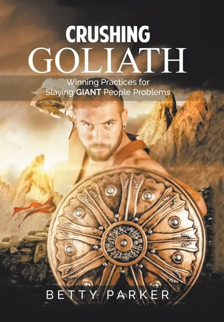 Crushing Goliath: Winning Practices for Slaying Giant People Problems - Hardcover