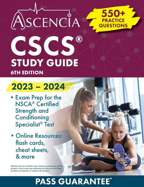 CSCS Study Guide 2023-2024: 550+ Practice Questions, Exam Prep for the NSCA Certified Strength and Conditioning Specialist Test [6th Edition] - Paperback