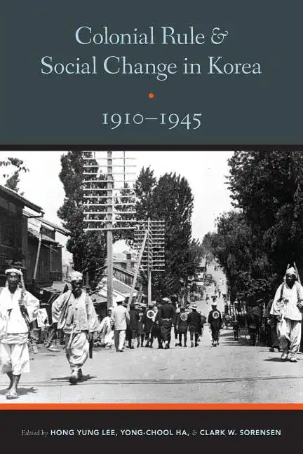 Colonial Rule and Social Change in Korea, 1910-1945 - Paperback