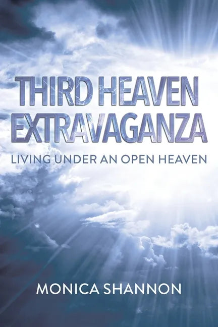 Third Heaven Extravaganza: Living Under an Open Heaven - Paperback