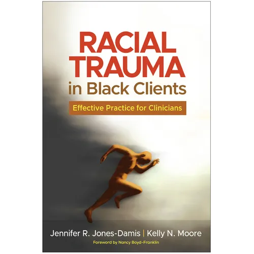 Racial Trauma in Black Clients: Effective Practice for Clinicians - Paperback