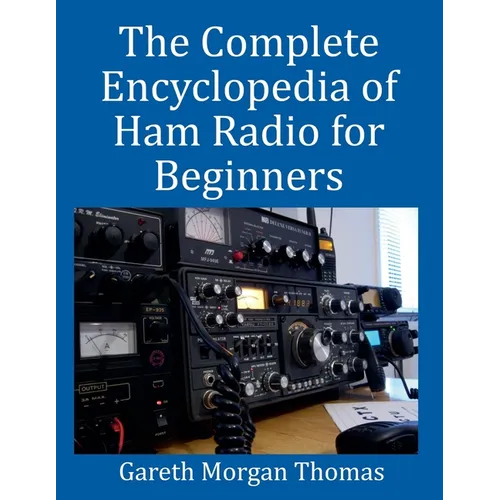The Complete Encyclopedia of Ham Radio for Beginners - Paperback