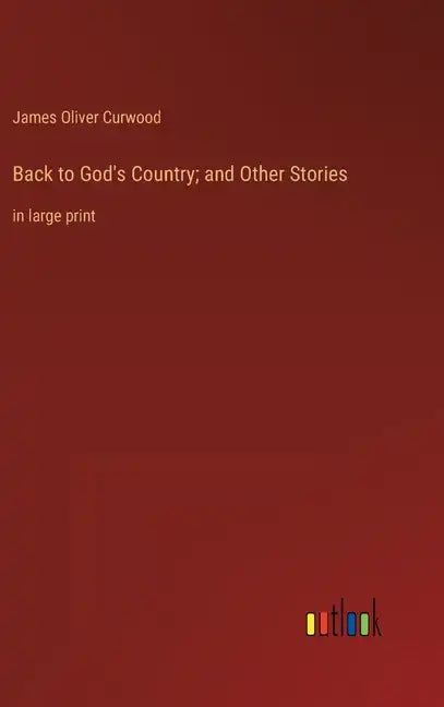 Back to God's Country; and Other Stories: in large print - Hardcover