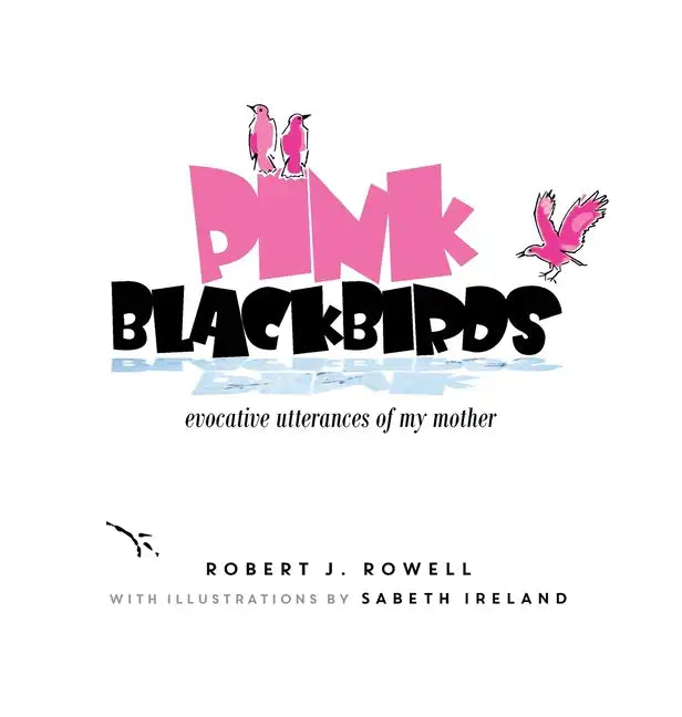 Pink Blackbirds: Evocative Utterances of My Mother - Hardcover