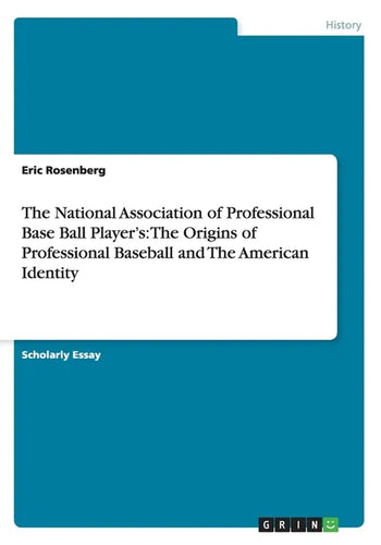 The National Association of Professional Base Ball Player's: The Origins of Professional Baseball and The American Identity - Paperback