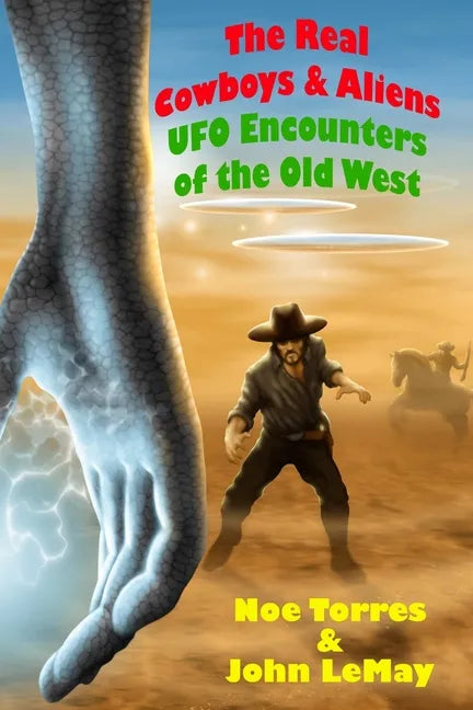 The Real Cowboys & Aliens, 2nd Edition: UFO Encounters of the Old West - Paperback