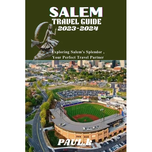 Salem Travel Guide 2023-2024: Exploring Salem's Splendor, Your Perfect Travel Partner - Paperback