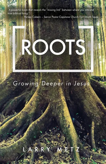 Roots: Growing Deeper in Jesus - Paperback