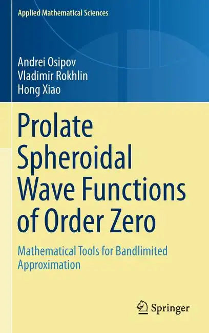 Prolate Spheroidal Wave Functions of Order Zero: Mathematical Tools for Bandlimited Approximation - Hardcover