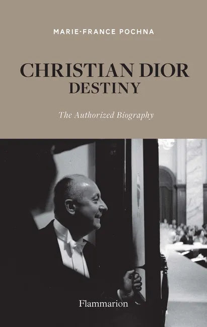 Christian Dior: Destiny: The Authorized Biography - Hardcover