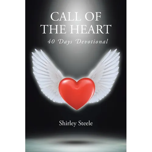Call of the Heart: 40 Days Devotional - Paperback