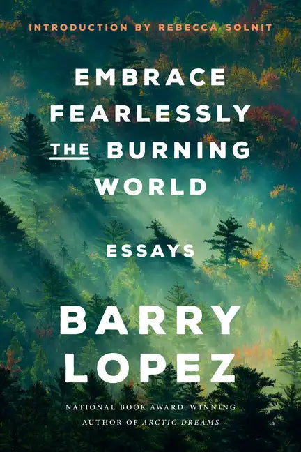 Embrace Fearlessly the Burning World: Essays - Paperback