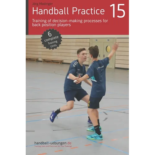 Handball Practice 15 - Training of decision-making processes for back position players - Paperback
