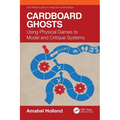 Cardboard Ghosts: Using Physical Games to Model and Critique Systems - Paperback