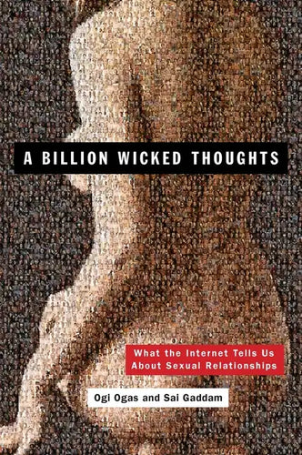 A Billion Wicked Thoughts: What the Internet Tells Us about Sexual Relationships - Paperback