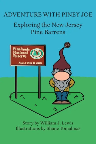 Adventure with Piney Joe: Exploring the New Jersey Pine Barrens Volumes I & II - Paperback