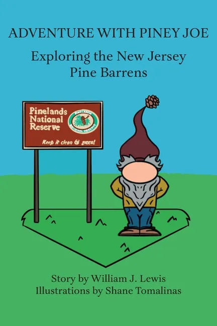 Adventure with Piney Joe: Exploring the New Jersey Pine Barrens Volumes I & II - Paperback