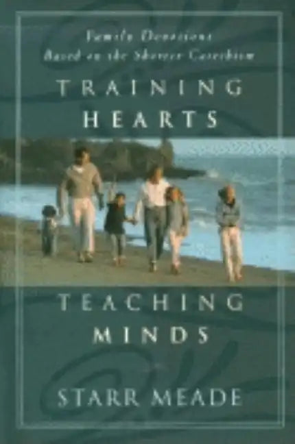 Training Hearts, Teaching Minds: Family Devotions Based on the Shorter Catechism - Paperback