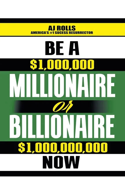 Be a Millionaire or Billionaire Now - Paperback