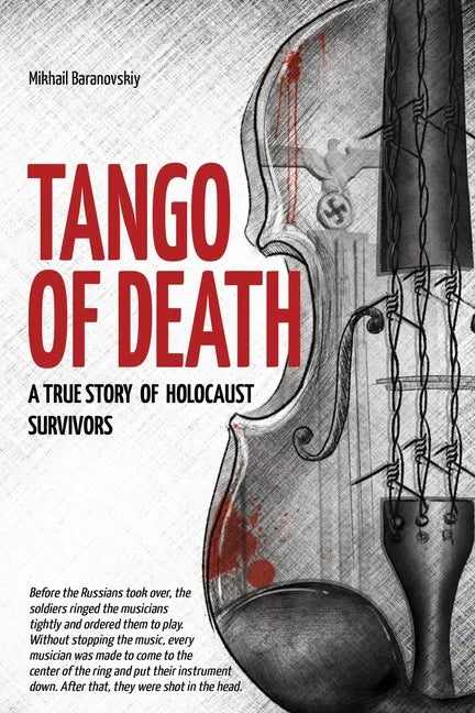 Tango of Death. A True Story of Holocaust Survivors: Historical Book for Adults and Teens - Paperback