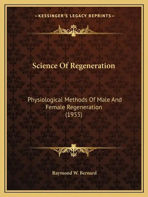 Science Of Regeneration: Physiological Methods Of Male And Female Regeneration (1955) - Paperback