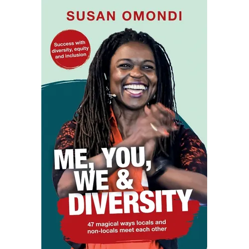 ME, YOU, WE & Diversity: 47 magical ways locals and non-locals meet each other Success with diversity, equity and inclusion - Paperback