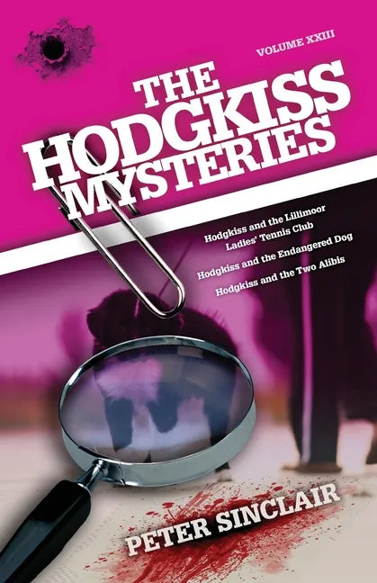 The Hodgkiss Mysteries: Hodgkiss and the Lillimoor Ladies' Tennis Club and Other Stories - Paperback