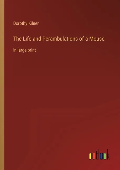 The Life and Perambulations of a Mouse: in large print - Paperback