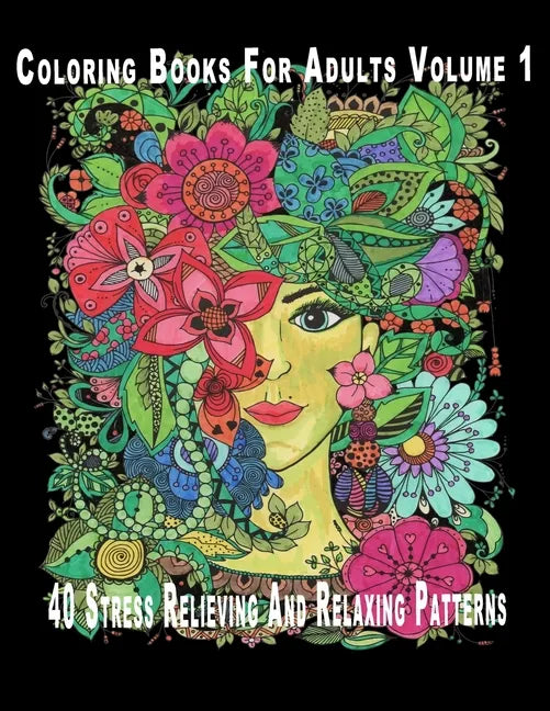 Coloring Books For Adults Volume 1: 40 Stress Relieving And Relaxing Patterns - Paperback