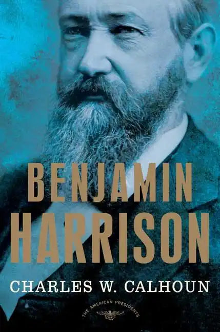 Benjamin Harrison: The American Presidents Series: The 23rd President, 1889-1893 - Hardcover