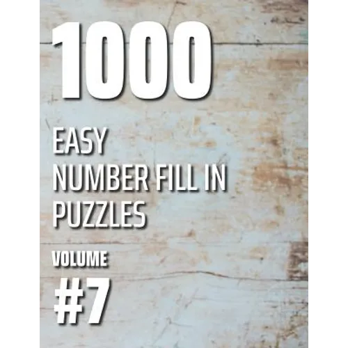 1000 Easy Number Fill In Puzzles Volume #7 - Paperback