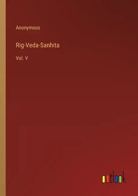 Rig-Veda-Sanhita: Vol. V - Paperback