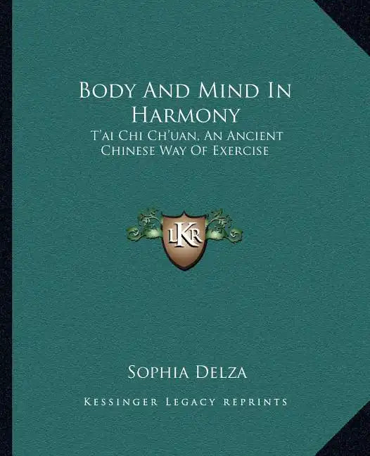 Body and Mind in Harmony: T'Ai Chi Ch'uan, an Ancient Chinese Way of Exercise - Paperback