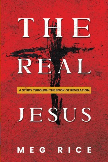 The Real Jesus: A Study Through the Book Of Revelation - Paperback