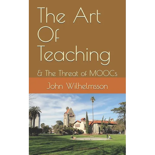 The Art Of Teaching: & The Threat of MOOCs - Paperback