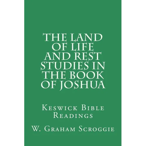 The Land of Life and Rest Studies in the Book of Joshua: Keswick Bible Readings - Paperback