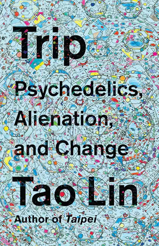 Trip: Psychedelics, Alienation, and Change - Paperback