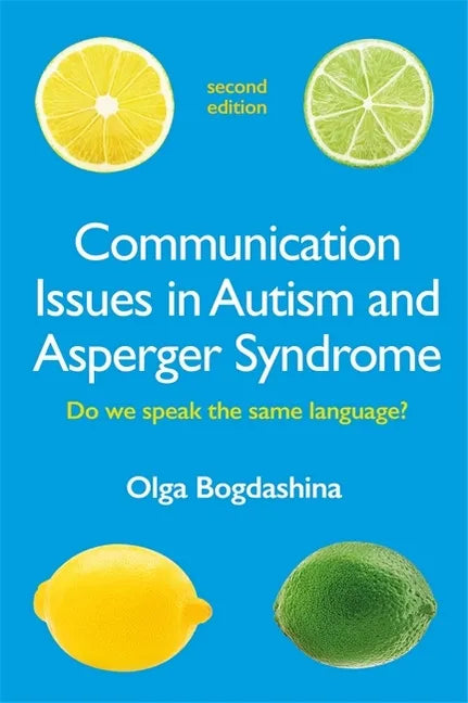 Communication Issues in Autism and Asperger Syndrome, Second Edition: Do We Speak the Same Language? - Paperback