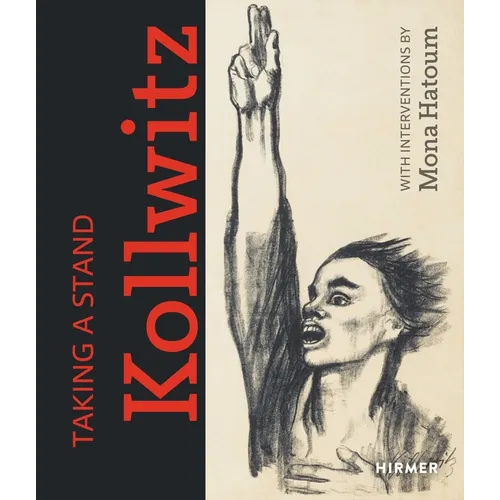 Taking a Stand. Kollwitz: With Interventions by Mona Hatoum - Hardcover