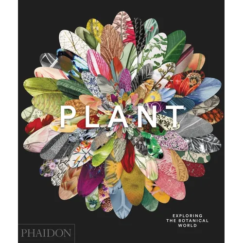 Plant: Exploring the Botanical World - Hardcover