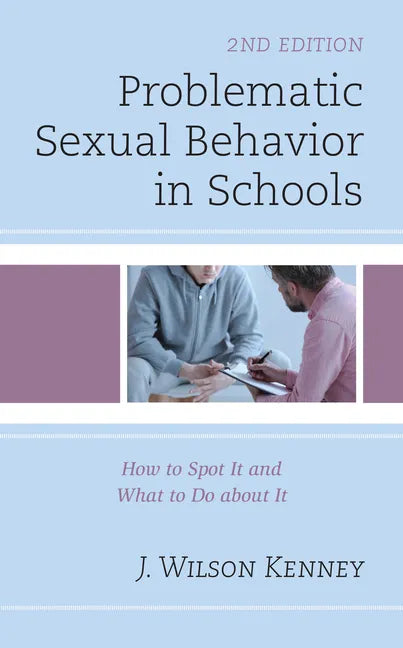 Problematic Sexual Behavior in Schools: How to Spot It and What to Do about It - Hardcover
