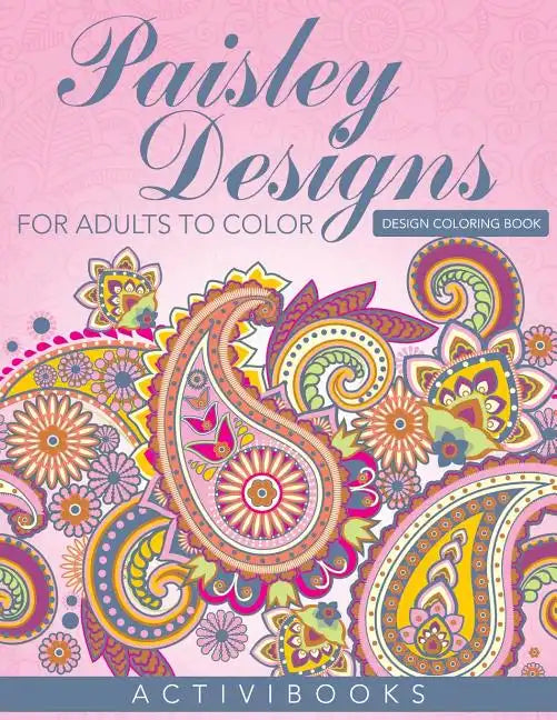 Paisley Designs For Adults To Color - Design Coloring Book - Paperback