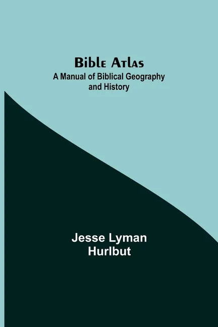 Bible Atlas: A Manual of Biblical Geography and History - Paperback