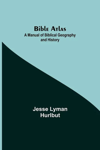 Bible Atlas: A Manual of Biblical Geography and History - Paperback
