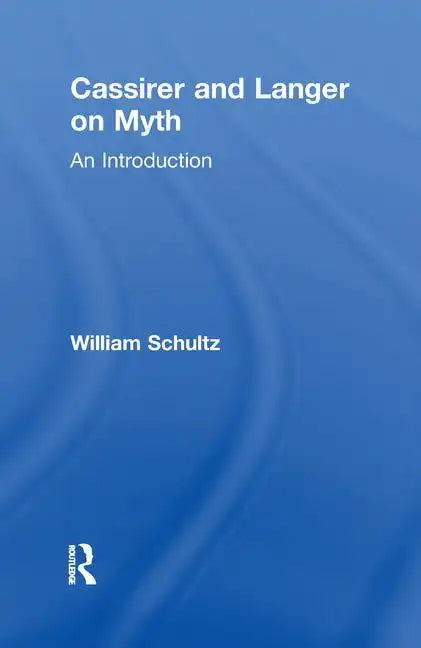Cassirer and Langer on Myth: An Introduction - Paperback