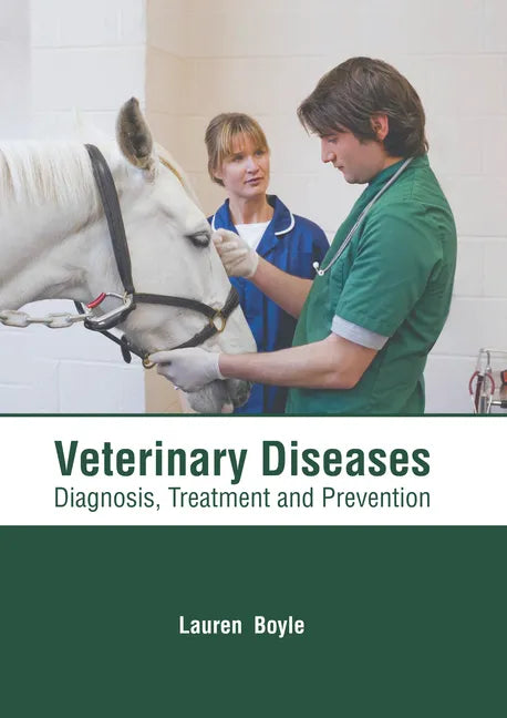 Veterinary Diseases: Diagnosis, Treatment and Prevention - Hardcover