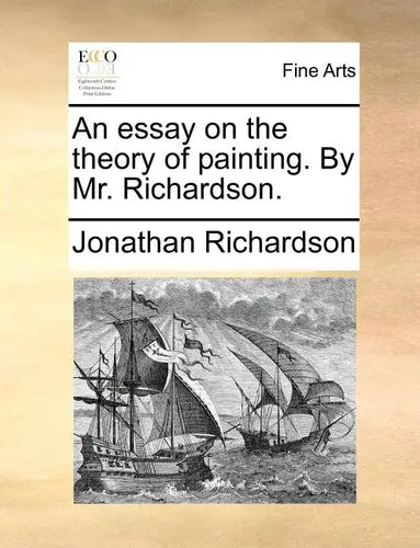 An Essay on the Theory of Painting. by Mr. Richardson. - Paperback